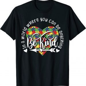 In World Where You Can Be Anything Be Kind Autism Awareness Tee T-Shirt