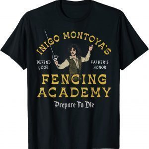 Inigo Montoya's Defend Your Father's Honor Fencing Academy T-Shirt