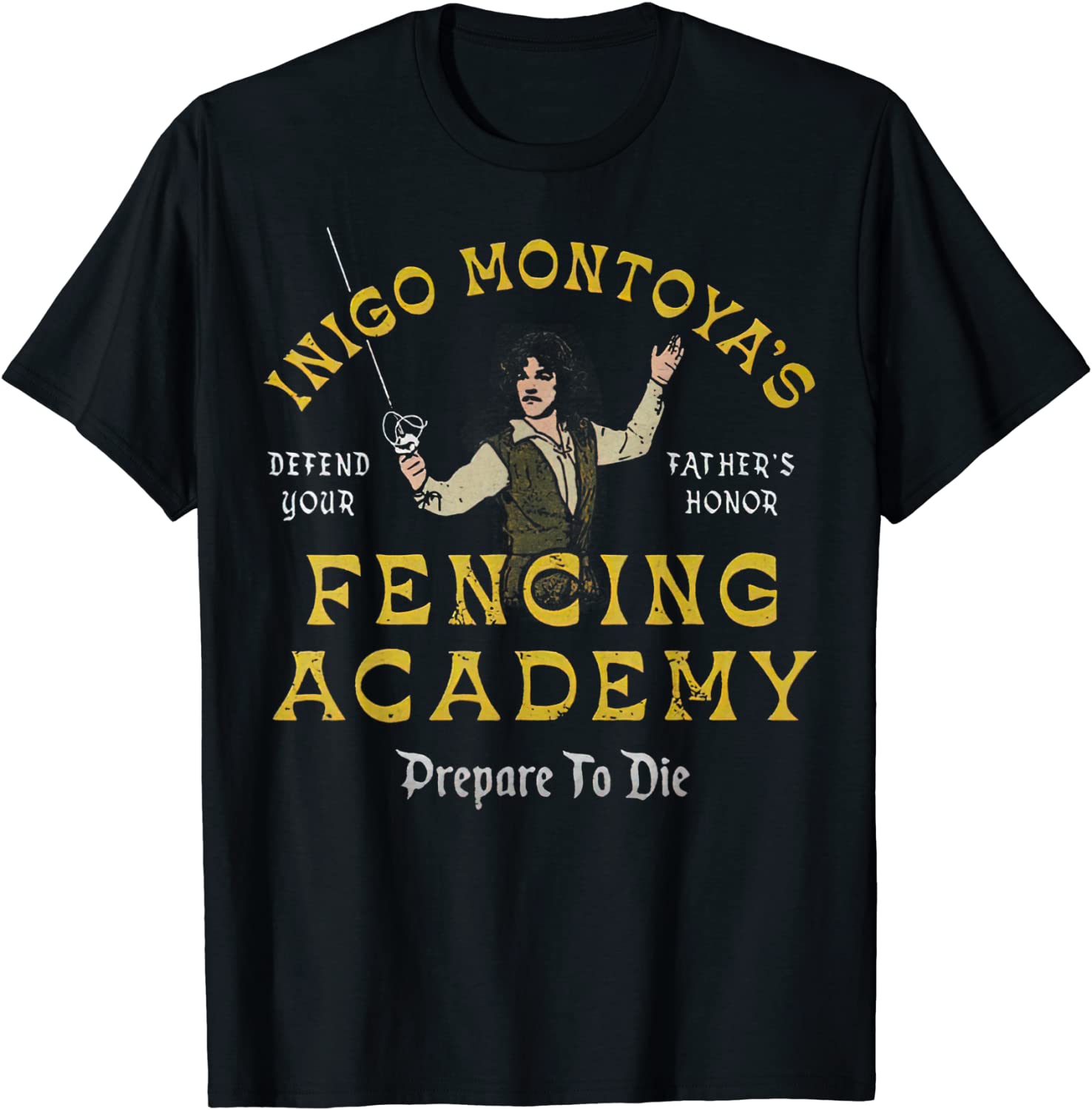 Inigo Montoya's Defend Your Father's Honor Fencing Academy T-Shirt