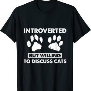Introverted But Willing To Discuss Cats Kitten Pet Lover Gift Shirt
