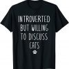 Introverted But Willing To Discuss Cats Kitten Pet Lover Classic Shirt