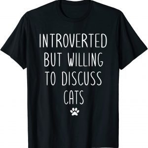 Introverted But Willing To Discuss Cats Kitten Pet Lover Classic Shirt