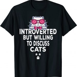 Introverted But Willing To Discuss Cats Tees For Introverts Gift Shirt