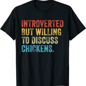 Introverted But Willing To Discuss Chickens Farm Farmer Classic T-Shirt