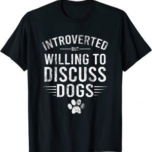 Introverted But Willing To Discuss Dogs Classic Shirt