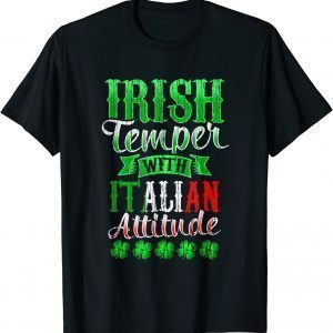 Irish Tempper And Italian Attitude St Patricks Day Classic Shirt