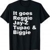 It Goes R.eggie Jay-Z Tupac & Biggie Cool Classic Shirt