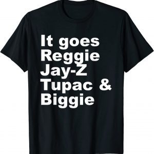 It Goes R.eggie Jay-Z Tupac & Biggie Cool Classic Shirt