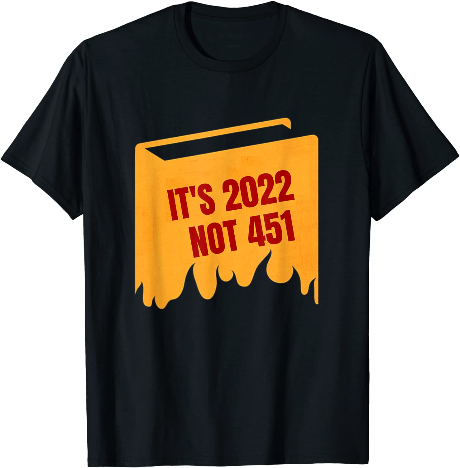 It's 2022 Not 451 I Read Banned Books Censorship Reading Classic Shirt