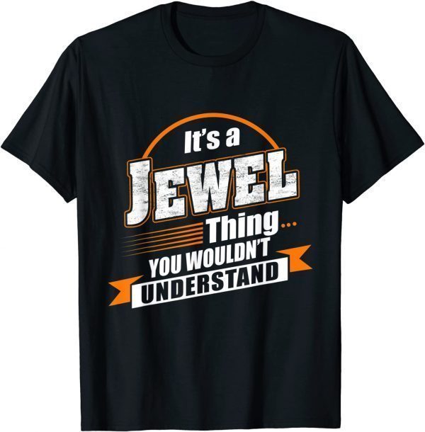 It's A Jewel Thing You Wouldn't Understand Unisex T-Shirt