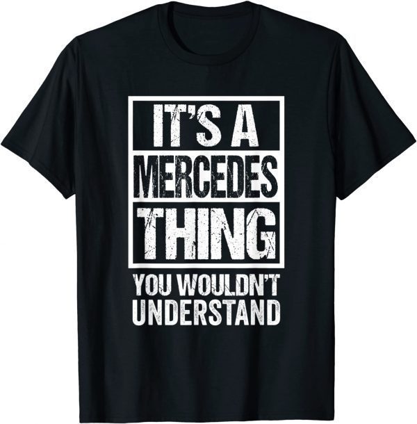 It's A Mercedes Thing You Wouldn't Understand First Name Classic T-Shirt