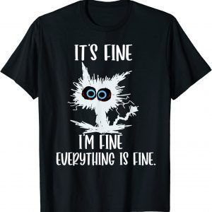 It's Fine I'm Fine Everything Is Fine Cat Teacher Unisex Shirt