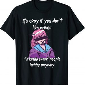 It's Okay If You Don't Like Anime - It's Kinda Smart People Classic Shirt