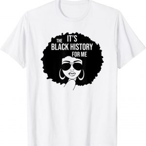 Its The Black History For Me African American Women Girl Classic Shirt