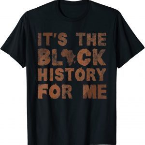 It's The Black History For Me Black History Month African Classic Shirt