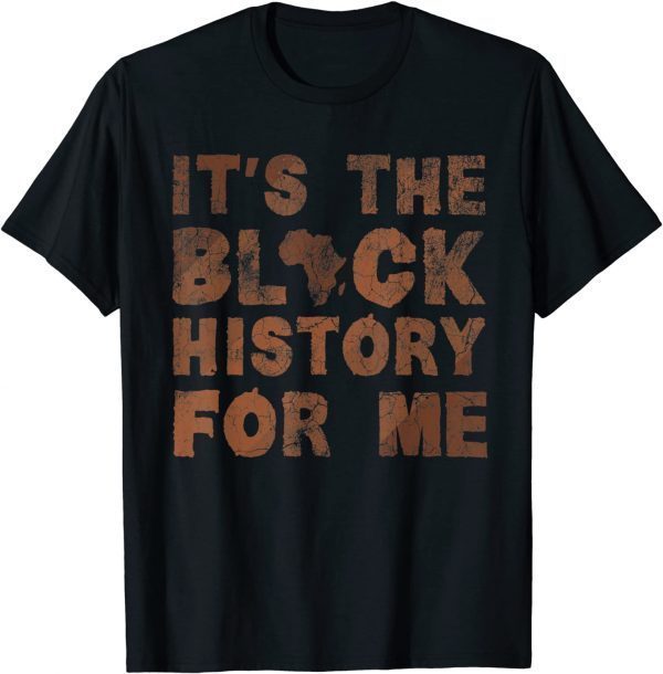 It's The Black History For Me Black History Month African Classic Shirt