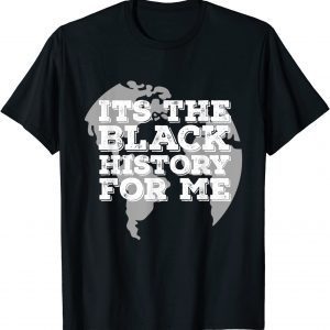 It's the Black History For Me African Pride BHM T-Shirt