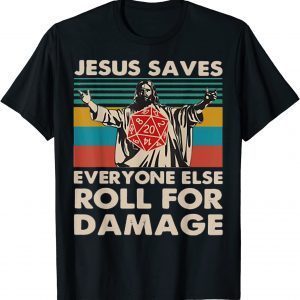 Jesus Saves Everyone Else Roll For Damage, Christian Gift Shirt