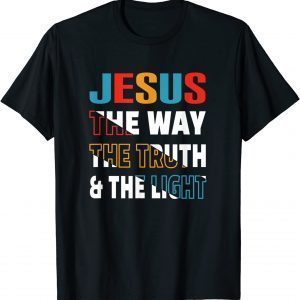 Jesus The Way Truth Life John 14:6 Christian Bible Verse Classic Shirt