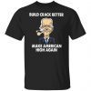 Joe Biden Build Crack Better Make American High Again shirt