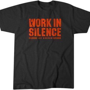 Joe Burrow Work In Silence Classic Shirt