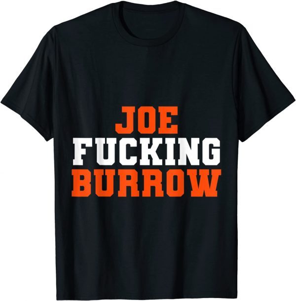 Joe Fucking Burrow Classic shirt