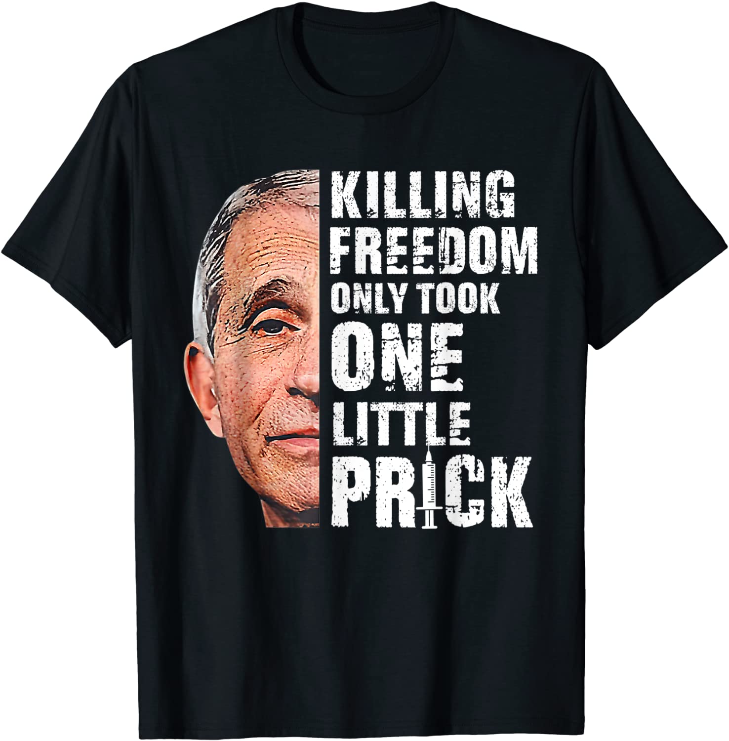 Killing Freedom Only Took One Little Prick Fauci Anti Classic Shirt