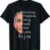 Killing Freedom Only Took One Little Prick Fauci Fun Classic Shirt