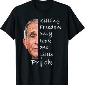 Killing Freedom Only Took One Little Prick Fauci Fun Classic Shirt