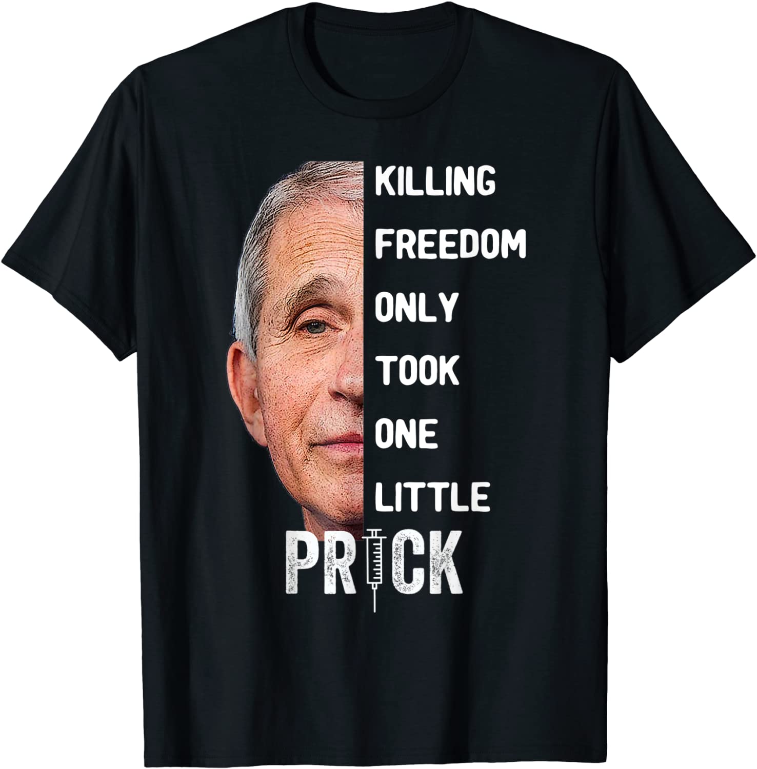 Killing Freedom Only Took One Little Prick Fauci Classic T-Shirt
