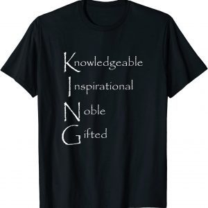 King Knowledgeable Inspirational Noble Gifted Classic Shirt
