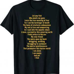 Let Any Fish Who Meets My Gaze T-Shirt