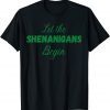 Let The Shenanigans Begin Irish St. Patrick's Day Classic Shirt
