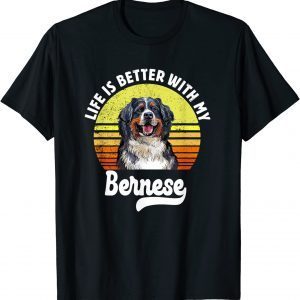 Life is Better With my Bernese Mountain Classic Shirt