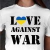 Love Against War I Stand With Ukraine Free Ukraine Shirt
