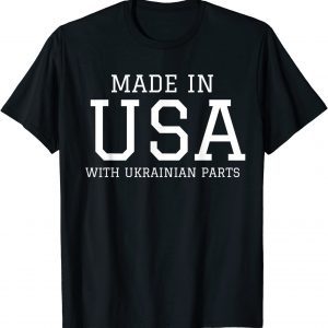 Made in America with Ukrainian Parts Ukraine American Peace Ukraine Shirt