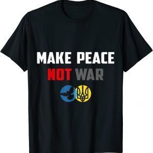 Make Peace Not War Ukraine Russia Classic Shirt