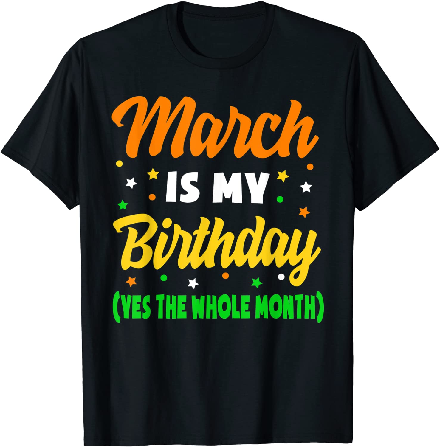 March Is My Birthday The Whole Month March Birthday Gift Shirt March Is My Birthday The Whole Month March Birthday Gift Shirt