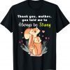 Mother Day Thank You,Mother,You Told Me To Always Be Strong Classic T-Shirt