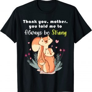 Mother Day Thank You,Mother,You Told Me To Always Be Strong Classic T-Shirt
