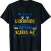 My MOM Is Ukrainian Ukraine Roots Pride Flag Love Ukraine Shirt