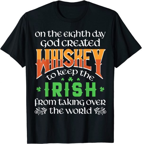 On The Eighth Day God Created Whiskey St. Patrick's Day Classic Shirt