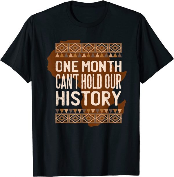 One Month Can’t Hold Our History BHM African T-Shirt