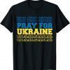 Pray For Ukraine I Stand With Ukraine Ukrainian Support Peace Free Ukraine Shirt