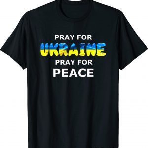 Pray for Ukraine Peace Ukrainian Flag Gift Shirt