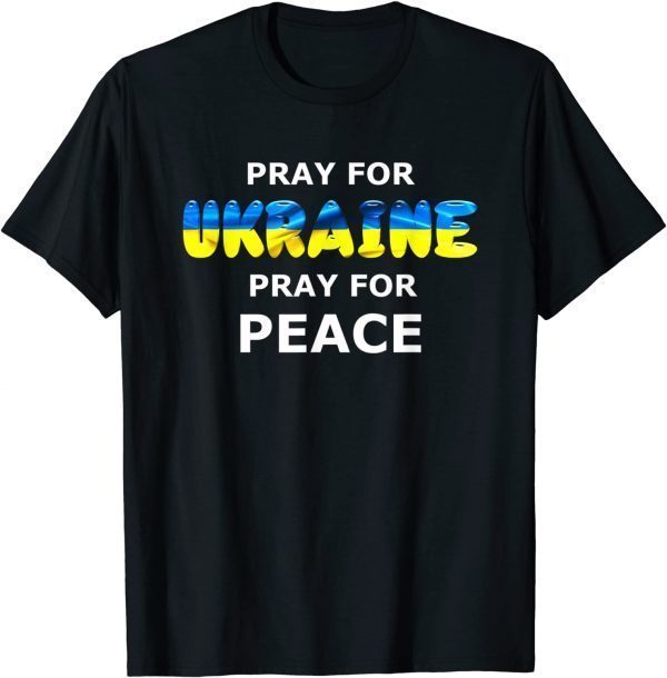 Pray for Ukraine Peace Ukrainian Flag Gift Shirt