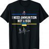 President Zelensky I Need Ammunition Not A Ride Ukraine Flag Free Ukraine T-Shirt