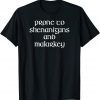 Prone To Shenanigans And Malarkey St Patricks Day Gift T-Shirt