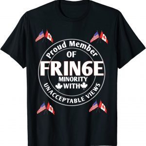 Proud Member of Small Fringe Minority with Unacceptable View Classic Shirt