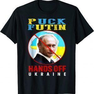 Puck Futin Putin, Hands Off Ukraine Stand With Ukrainian Free Ukraine Shirt